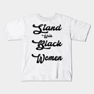 Stand With Black Women - Gift Family Kids T-Shirt